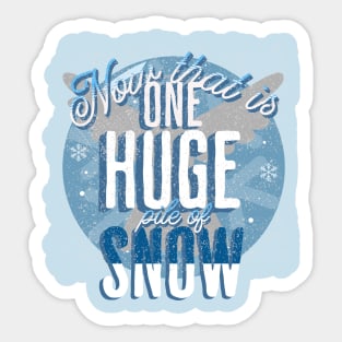 Huge pile of snow Sticker